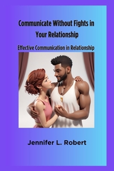 Communicate Without Fights in Your Relationship: Effective Communication in Relationship