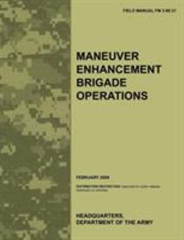 Paperback Maneuver Enhancement Brigade Operations: The official U.S. Army Field Manual FM 3-90.31 (February 2009) Book