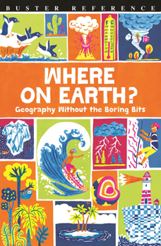 Paperback Where on Earth?: Geography Without the Boring Bits Book