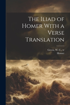 Paperback The Iliad of Homer With a Verse Translation Book