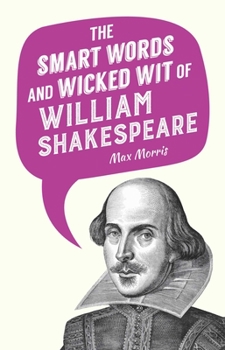 Hardcover The Smart Words and Wicked Wit of William Shakespeare Book