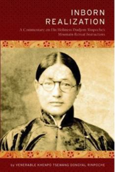 Paperback Inborn Realization: A Commentary on His Holiness Dudjom Rinpoche's Mountain Retreat Instructions Book
