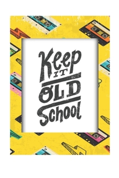 Paperback Keep it Old School: Music Journal (Diary, Notebook) 6*9 120 Pages: Music Cassette Tapes Mixtape 80s and 90s Notebook Book