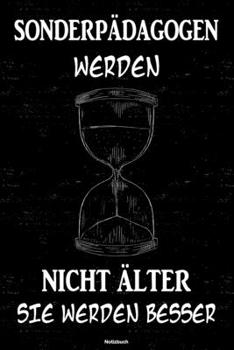 Sonderpädagogen werden nicht älter sie werden besser Notizbuch: Sonderpädagoge Journal DIN A5 liniert 120 Seiten Geschenk (German Edition)