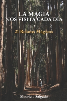 Paperback La Magia Nos Visita Cada Día: 21 Relatos Mágicos [Spanish] Book