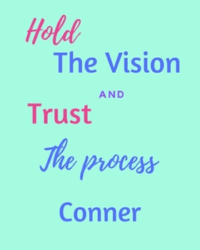Paperback Hold The Vision and Trust The Process Conner's: 2020 New Year Planner Goal Journal Gift for Conner / Notebook / Diary / Unique Greeting Card Alternati Book