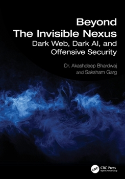 Paperback Beyond The Invisible Nexus: Dark Web, Dark AI, and Offensive Security Book