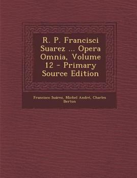 Paperback R. P. Francisci Suarez ... Opera Omnia, Volume 12 [Latin] Book