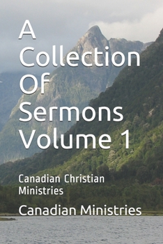 Paperback A Collection Of Sermons Volume 1: Canadian Christian Ministries Book