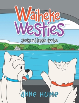 Paperback Waiheke Westies: Jock and Lassie Arrive Book