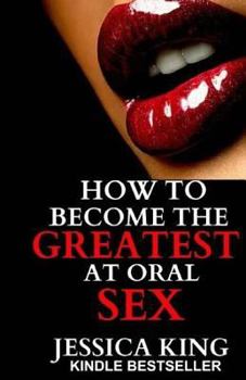 Paperback How to Become the Greatest at Oral Sex Book