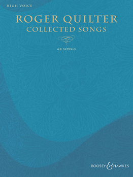 Roger Quilter - Collected Songs: 60 Songs - High Voice