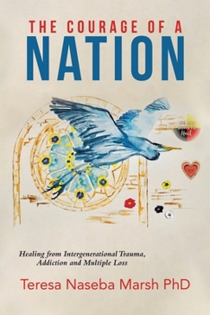 Paperback The Courage of a Nation: Healing from Intergenerational Trauma, Addiction and Multiple Loss Book