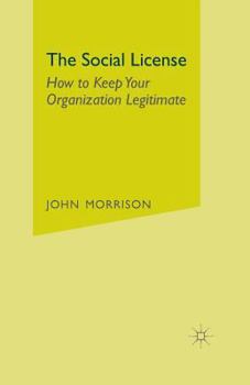 Paperback The Social License: How to Keep Your Organization Legitimate Book