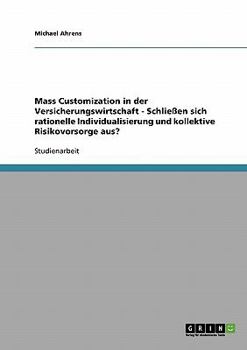 Paperback Mass Customization in der Versicherungswirtschaft - Schließen sich rationelle Individualisierung und kollektive Risikovorsorge aus? [German] Book