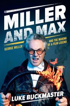 Paperback Miller and Max: George Miller and the Making of a Film Legend Book