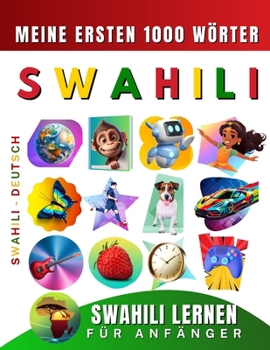 Swahili lernen für Anfänger, meine ersten 1000 Wörter: Zweisprachiges Swahili-Deutsch-Lernbuch für Kinder und Erwachsene (German Edition)