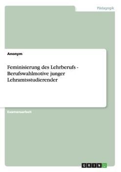 Paperback Feminisierung des Lehrberufs - Berufswahlmotive junger Lehramtsstudierender [German] Book