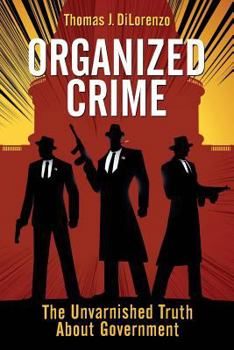 Paperback Organized Crime: The Unvarnished Truth About Government Book