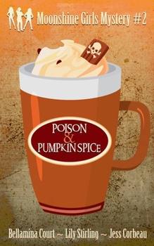 Poison & Pumpkin Spice (Moonshine Girls Mystery)