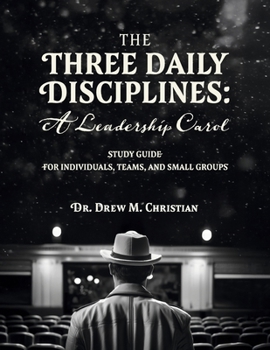 Paperback The Three Daily Disciplines: A Leadership Carol: Study Guide Book