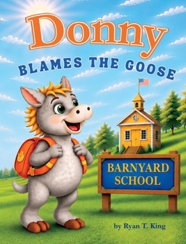 Hardcover Donny Blames the Goose: A Barnyard School Story Book