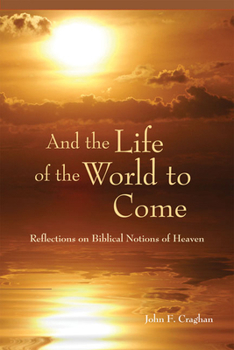 Paperback And the Life of the World to Come: Reflections on the Biblical Notion of Heaven Book