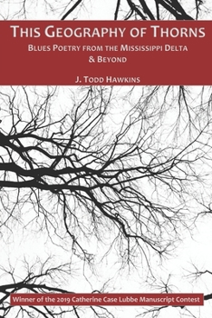 Paperback This Geography of Thorns: Blues Poetry from the Mississippi Delta & Beyond Book
