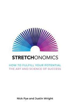 Paperback Stretchonomics: How to Fulfil Your Potential - the Art and Science of Success Book