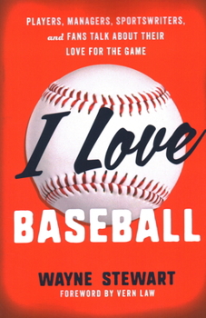 Paperback I Love Baseball: Players, Managers, Sportswriters, and Fans Talk about Their Love for the Game Book