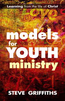 Paperback Models for Youth Ministry: Learning from the Life of Christ Book