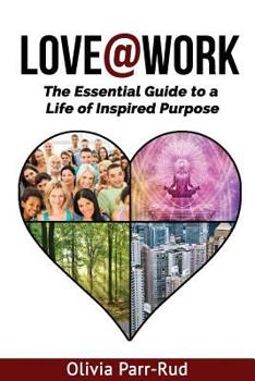 Paperback Love@work: The Essential Guide to a Life of Inspired Purpose Book