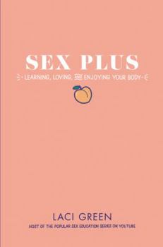 Hardcover Sex Plus: Learning, Loving, and Enjoying Your Body Book