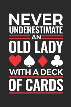 Paperback Never Underestimate An Old Lady with a Deck of Cards: Bridge Player Journal, Blank Paperback Notebook to Write in, Bridge Game Gift Book