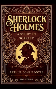 Sherlock Holmes: A Study in Scarlet (English Edition): The First Sherlock Holmes Novel in the Original English Text