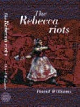 Paperback The Rebecca Riots: A Study in Agrarian Discontent Book