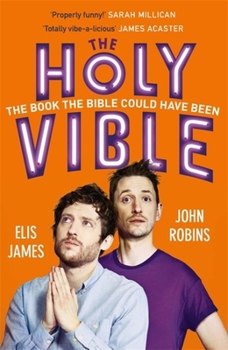 Paperback Elis and John Present the Holy Vible: The Book the Bible Could Have Been Book