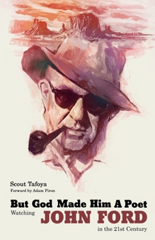 Paperback But God Made Him a Poet: Watching John Ford in the 21st Century Book