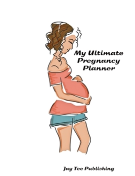 My Ultimate Pregnancy Planner: A full bump to baby planner - appointments tracker - prenatal visits - baby shower - nursery planner - menu planner for the pregnancy