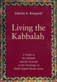 Hardcover Living the Kabbalah: A Guide to the Sabbath and Festivals in the Lurianic Tradition Book