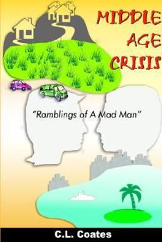 Hardcover Middle Age Crisis: "Ramblings of A Mad Man" Book
