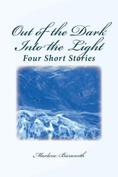 Paperback Out of the Dark Into the Light: Four Short Stories Book