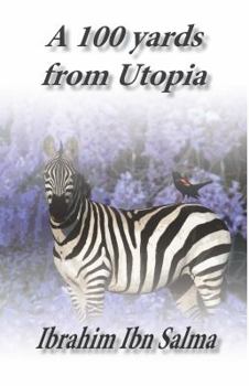 Paperback A 100 Yards from Utopia: A collection of poems and aphorisms Book