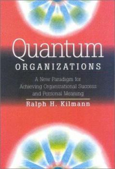 Hardcover Quantum Organizations: A New Paradigm for Achieving Organizational Success and Personal Meaning Book