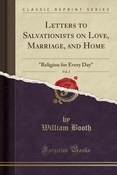 Paperback Letters to Salvationists on Love, Marriage, and Home, Vol. 2: Religion for Every Day (Classic Reprint) Book