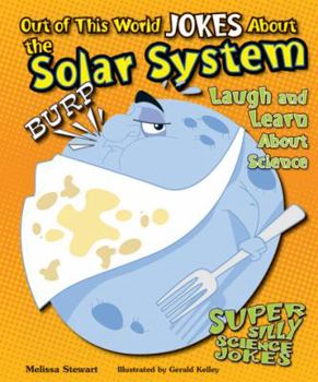 Out of This World Jokes about the Solar System: Laugh and Learn about Science - Book  of the Super Silly Science Jokes