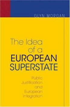 Hardcover The Idea of a European Superstate: Public Justification and European Integration Book