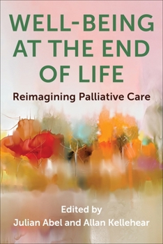 Hardcover Well-Being at the End of Life: Reimagining Palliative Care Book