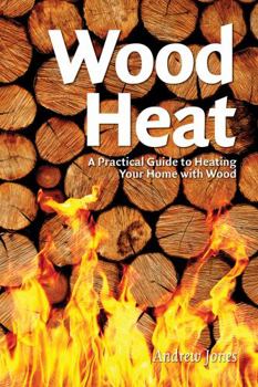 Paperback Wood Heat: A Practical Guide to Heating Your Home with Wood Book