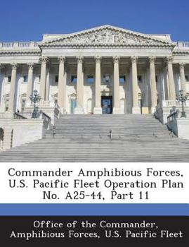 Paperback Commander Amphibious Forces, U.S. Pacific Fleet Operation Plan No. A25-44, Part 11 Book